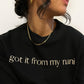 the "got it from my nani" sweatshirt